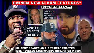 Kxng Crooked React to Eminem New Album Q&A, Dre Speaks on Power of Music, 50 Cent Goes IN “No Diddy”