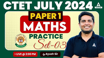 CTET Maths Preparation Paper 1 | CTET Maths Practice Set #3 By Ayush Sir