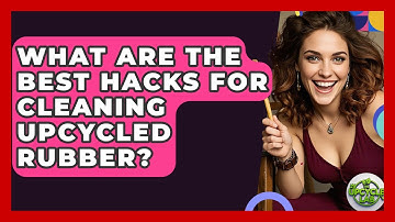 What Are The Best Hacks For Cleaning Upcycled Rubber? - The Upcycle Lab