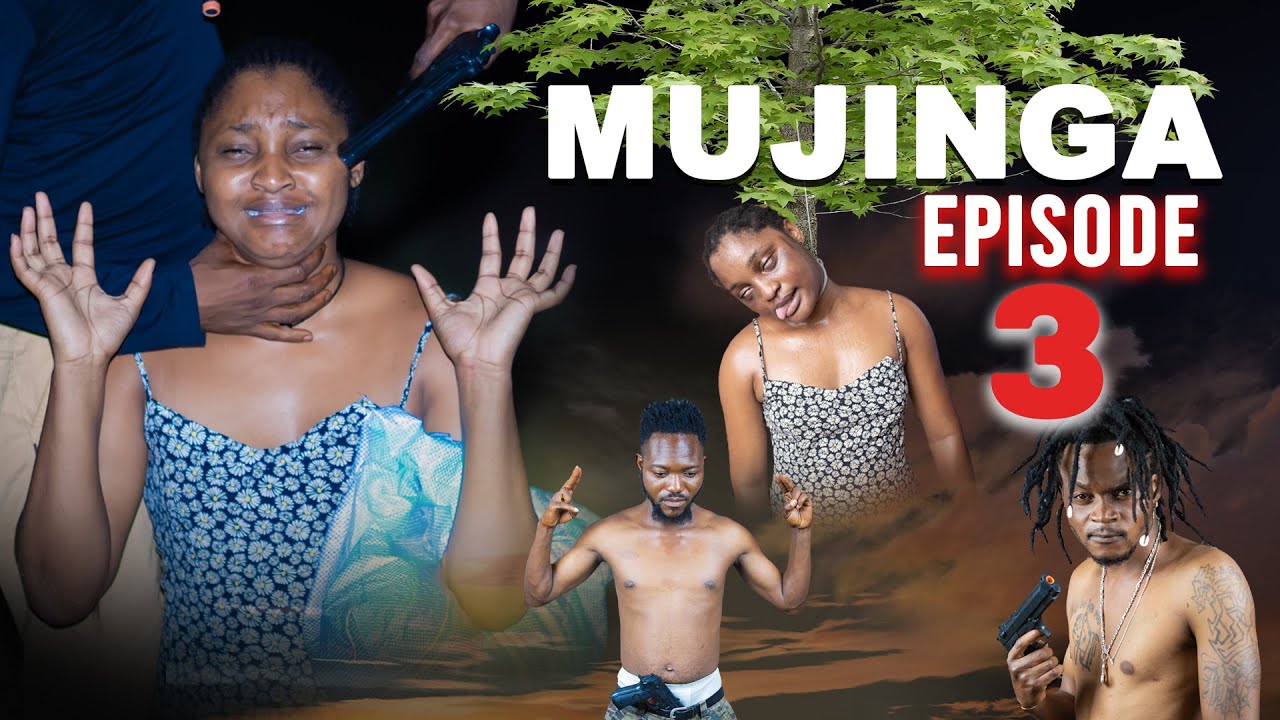 MUJINGA EPISODE 3