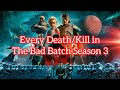 Every deathkill in the bad batch season 3 2024