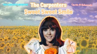 The Carpenters - Sweet Sweet Smile [Ai Hi-Fi Enhanced💯]