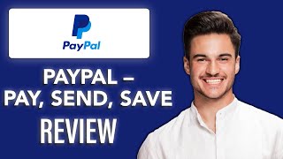 New! PayPal – Pay, Send, Save – Review 2025💳🌍 | Is PayPal Still the Best Digital Payment Platform?