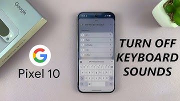 Google Pixel 10 /10 Pro: How To Turn OFF Keyboard Sounds