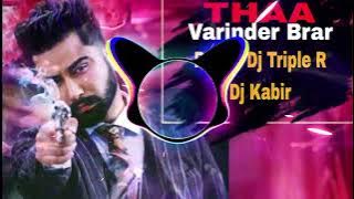 THAA VARINDER BRAR PUNJABI 23K  REMIX DJ TRIPLE R DJ KABIR MBD