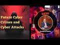Future Cyber Crimes and Cyber Attacks | Sandeep Shukla | IIT | InCTFCon