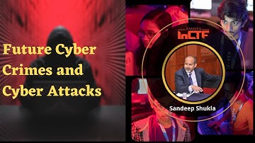 Future Cyber Crimes and Cyber Attacks | Sandeep Shukla | IIT | InCTFCon