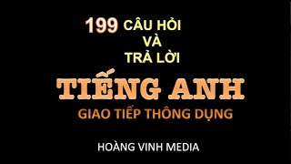 199 câu hỏi và trả lời thường dùng trong Tiếng Anh giao tiếp