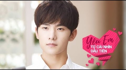 YÊU EM TỪ CÁI NHÌN ĐẦU TIÊN - TẬP 12 | FULL VIDEO