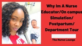 Why I’m a Nurse Educator/On Campus Simulation/Department Tour