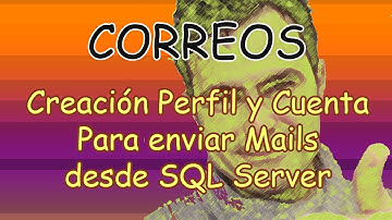 SQL Configurar para enviar mails desde SQL Server usando cuenta gmail