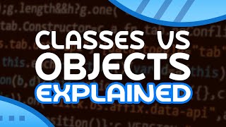 Understand Classes & Objects in 8 Minutes