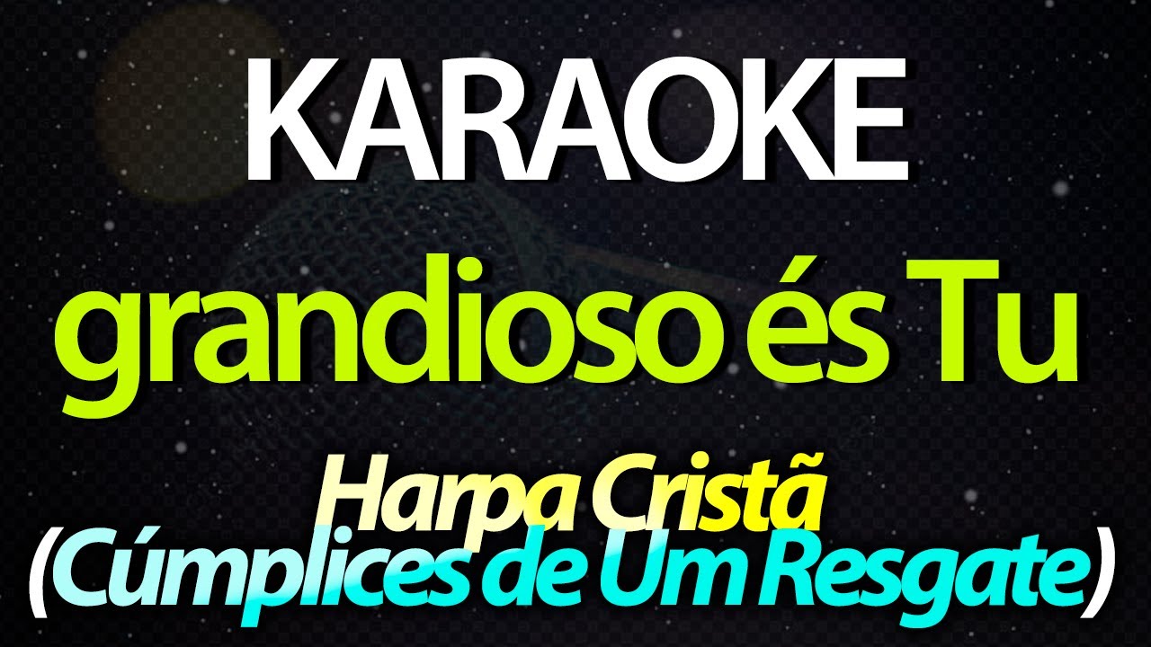⭐ Grandioso És Tu - Harpa Cristã (Versão: Cúmplices de Um Resgate) (Karaokê Version) (Cover)