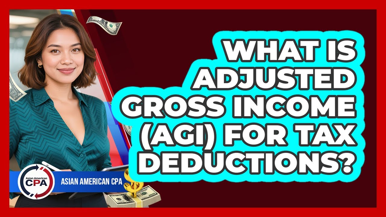 What Is Adjusted Gross Income (AGI) For Tax Deductions? - Asian American CPA