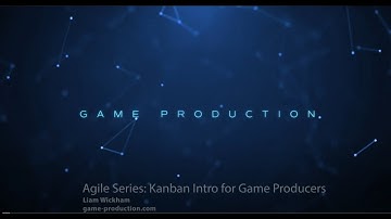 Kanban for Game Producers (Agile Series)