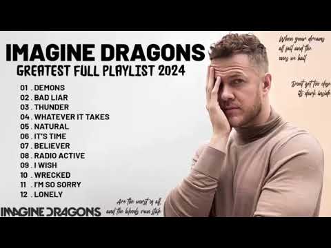 Imagine Dragons Playlist - Best Songs 2024 - Greatest Hits Songs Of All Time Music Mix Collection