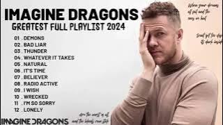 Imagine Dragons Playlist -  Best Songs 2024 - Greatest Hits Songs of All Time   Music Mix Collection