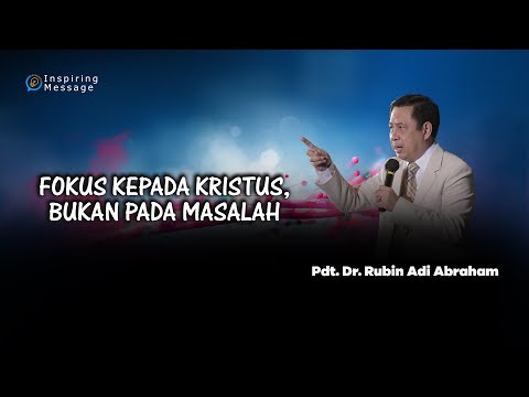 FOKUS KEPADA KRISTUS, BUKAN KEPADA MASALAH #fokus #kristus #problem #rubinadiabraham #sermon