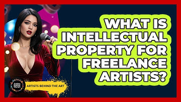 What Is Intellectual Property For Freelance Artists? - Artists Behind the Art