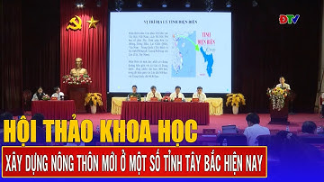 Hội thảo khoa học “Xây dựng nông thôn mới ở một số tỉnh Tây Bắc hiện nay” | Điện Biên TV