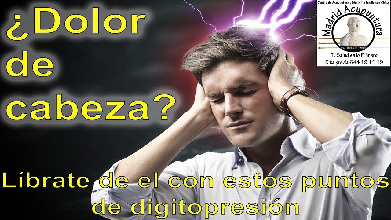 acupuntura que es 10 puntos de digitopresión para el dolor de cabeza.