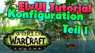 ElvUI Tutorial Guide für World of Warcraft (WoW) Legion 7.0.3 - Konfiguration Teil 1
