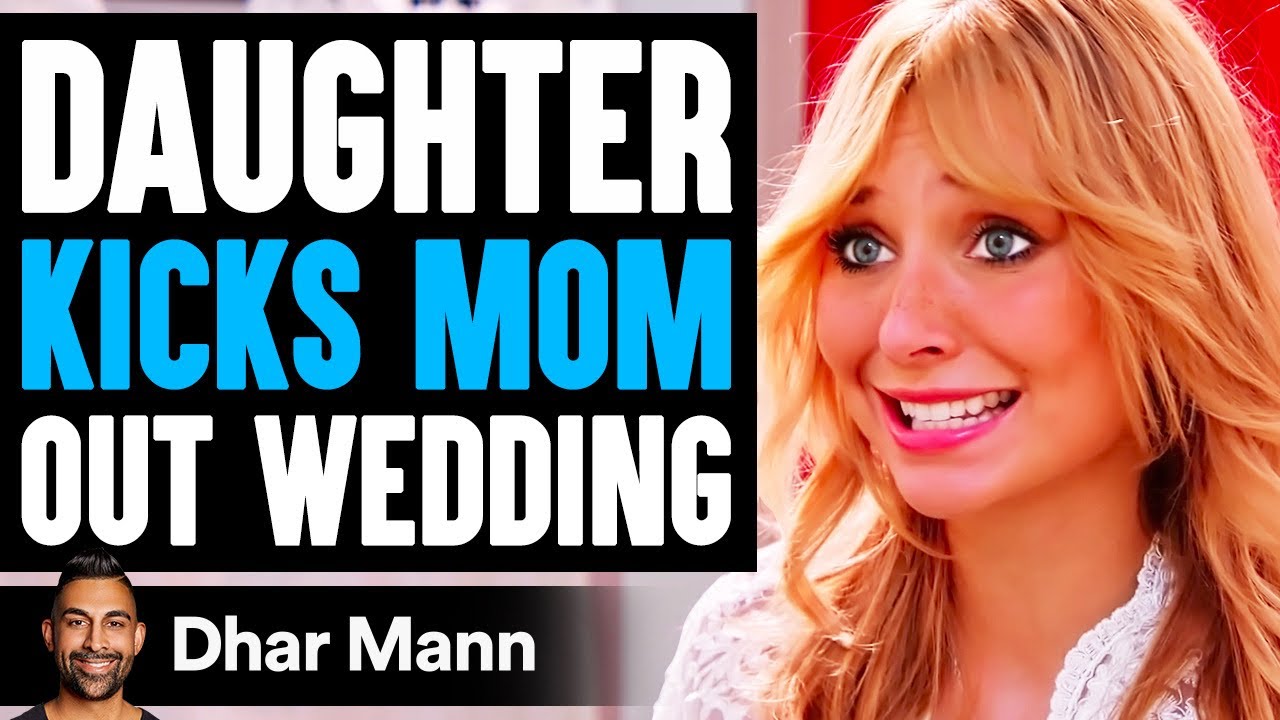 Daughter KICKS MOM OUT Of WEDDING What Happens Next Is Shocking  Dhar Mann