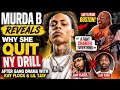 Murda B REVEALS Why She Quit NY Drill After Gang Drama with Kay Flock &amp; Lil Tjay