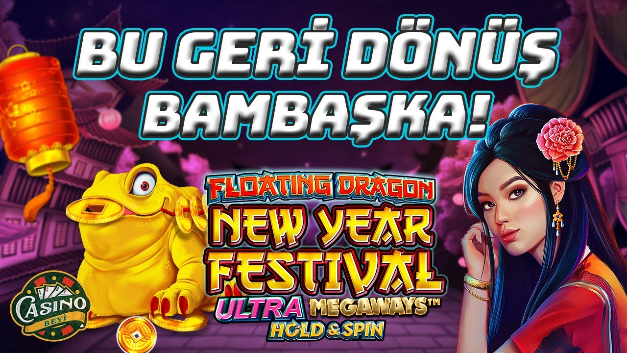 🔥 MÜKEMMEL GERİ DÖNÜŞ! 🐲 FLOATING DRAGON NEW YEAR FESTIVAL ULTRA MEGAWAYS 