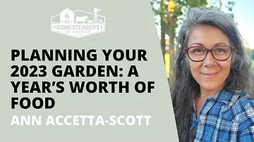 Planning Your 2023 Garden: A Year’s Worth of Food | Ann Accetta-Scott of A Farm Girl in the Making