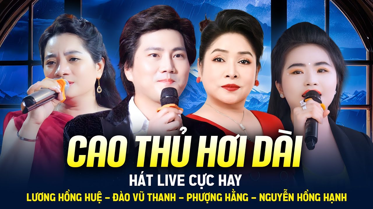 Những Giọng Hát Song Ca Hơi Dài Hát Live Cực Hay Cùng Đào Vũ Thanh, Phượng Hằng, Hồng Huệ, Hồng Hạnh