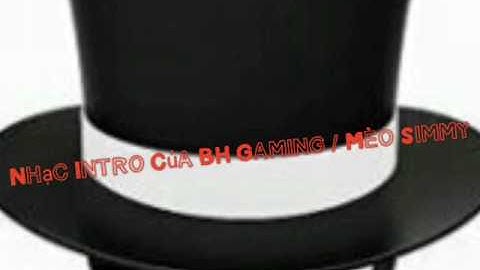 Nhạc intro của BH Gaming và Mèo Simmy
