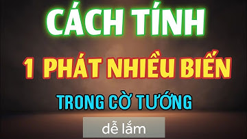Cách tính nhiều nước qua bài giảng Khởi Mã Chậm Pháo đầu - Cờ tướng Mr Bill
