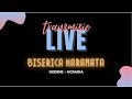 TRANSMISIE LIVE • 23.05.2021 • Biserica Maranata, Ozerne