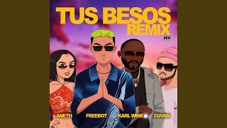 Tus Besos (feat. Cuvan & Aneth) (Remix)