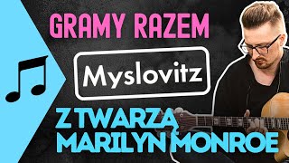 Gramy razem: "Z TWARZĄ MARILYN MONROE" - MYSLOVITZ | #86 play-along