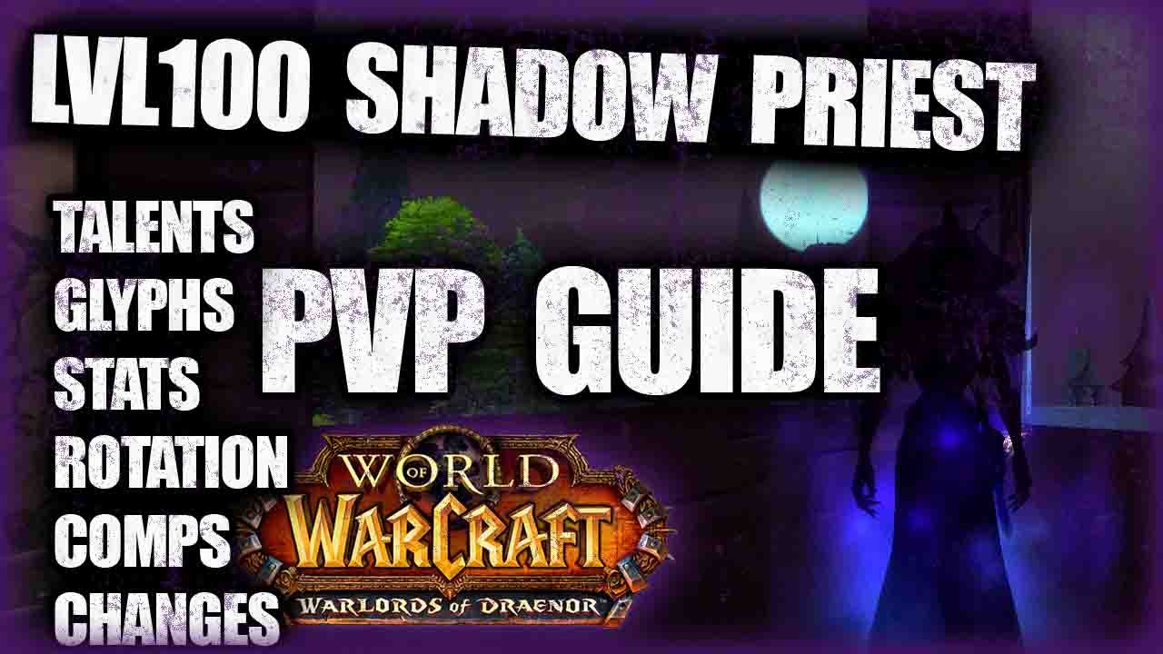 LVL 100 SHADOW PRIEST PVP GUIDE | 6.0.3