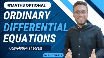 Lec 45: Convolution Theorem| Ordinary Differential Equation | UPSC Maths Optional By Sujit Shukla