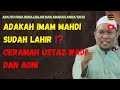 ADAKAH IMAM MAHDI SUDAH LAHIR ⁉️CERAMAH USTAZ WADI DAN AUNI