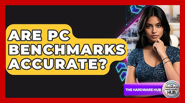 Are PC Benchmarks Accurate? - The Hardware Hub