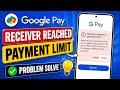Receiver reached a payment limit | Google pay daily payment limit reached | payment limit Fixed ✅