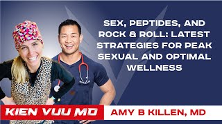 Sex, Peptides,and Rock & Roll: Latest Strategies for Peak Sexual & Optimal Wellness | Amy Killen, MD