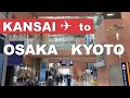 How to Get from Kansai Airport to KYOTO / OSAKA