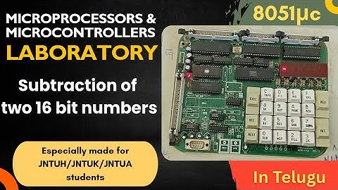 Substraction of two 16 bit numbers on 8051 microcontroller in telugu 