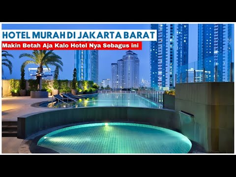10 Rekomendasi HOTEL MURAH DI JAKARTA BARAT 2025 - Cocok Untuk Liburan Atau Urusan Bisnis Di Jakarta