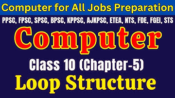 Loop Structure | Class 10 Chapter 5 | SST-IT & Computer Operator Jobs Test Preparation