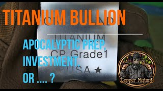 Titanium Bullion - Should You Get Some?