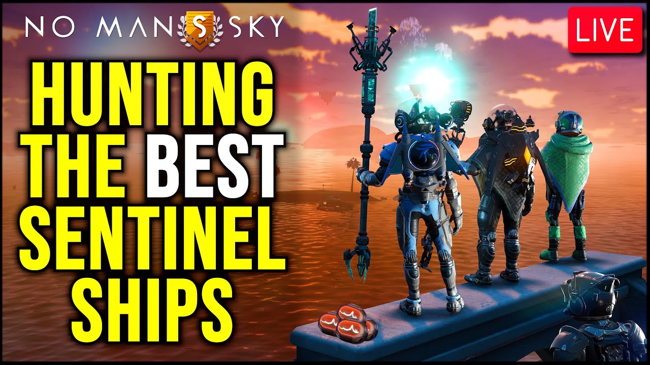 🔴LIVE: Sentinel Ship Hunting - Best Ships Only - No Man's Sky - Galaxy 256