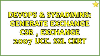 DevOps & SysAdmins: generate exchange CSR , exchange 2007 UCC. SSL CERT Profile