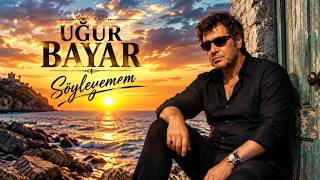 Uğur Bayar - Söyleyemem
